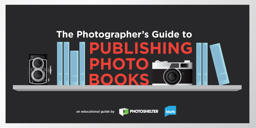 The Photographer’s Guide to Publishing Photo Books